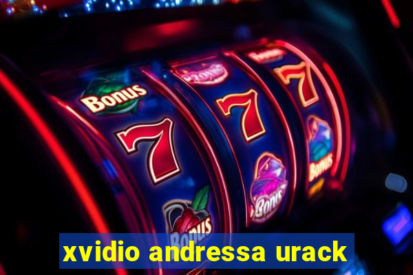 xvidio andressa urack